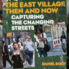 The East Village: Then and Now by Daniel Root